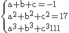 3$ \rm \{a+b+c=-1\\a^2+b^2+c^2=17\\a^3+b^3+c^3=11